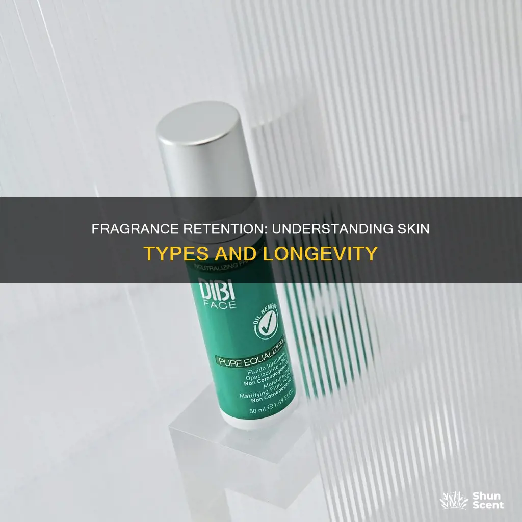 which skin type retains fragrance the longest