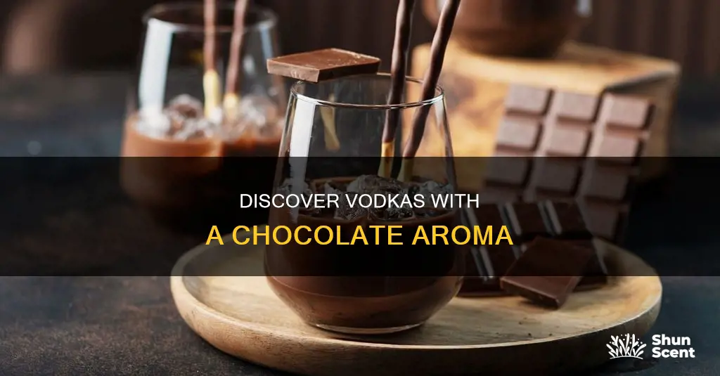 which vodka is known for its chocolate aroma