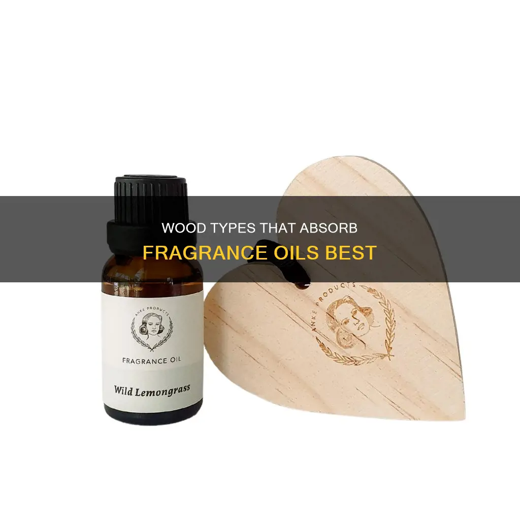 which wood type will hold fragrance oil