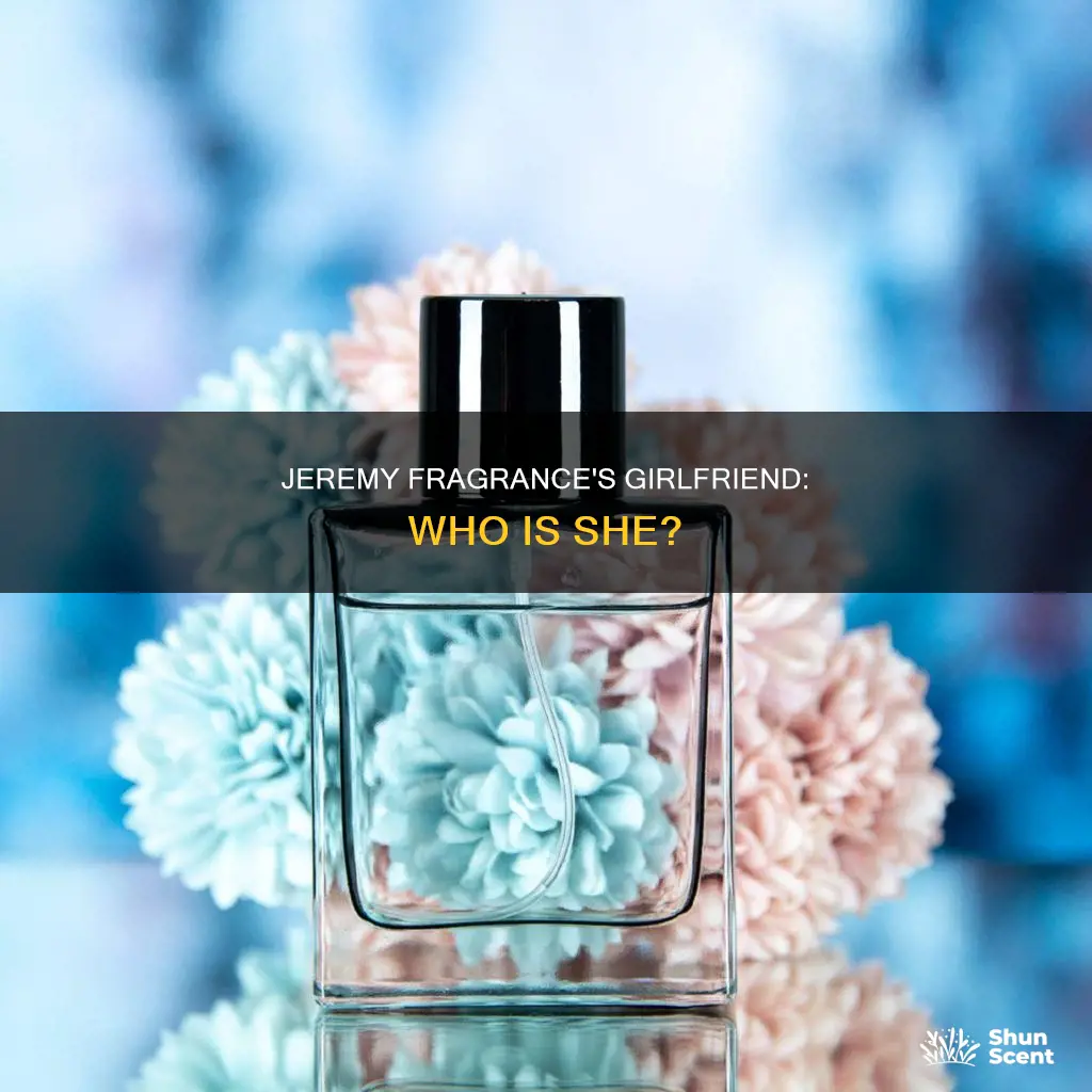 who is jeremy fragrance girlfriend