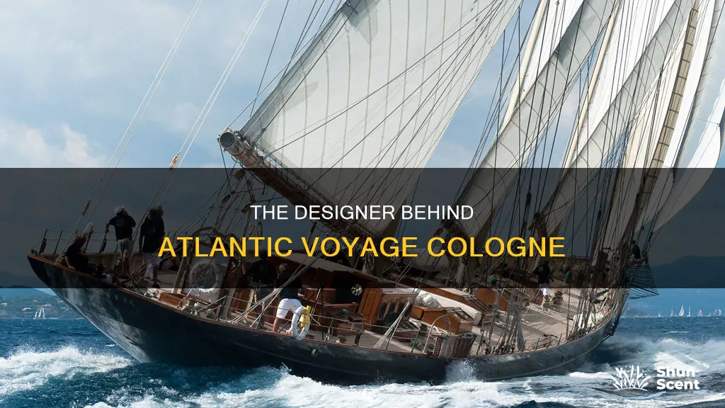 who is the designer of atlantic voyage cologne