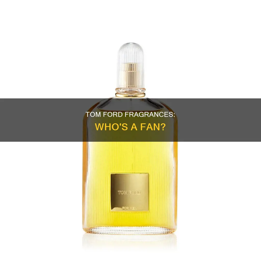 who like tom ford fragrances