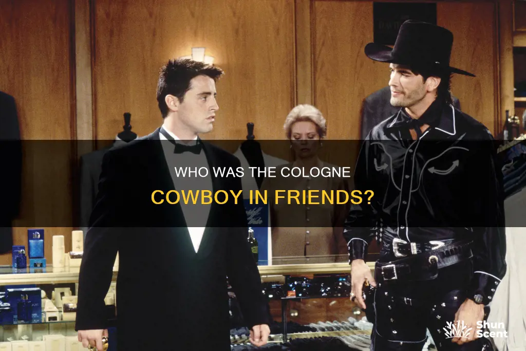 who played the cologne cowboy in friends