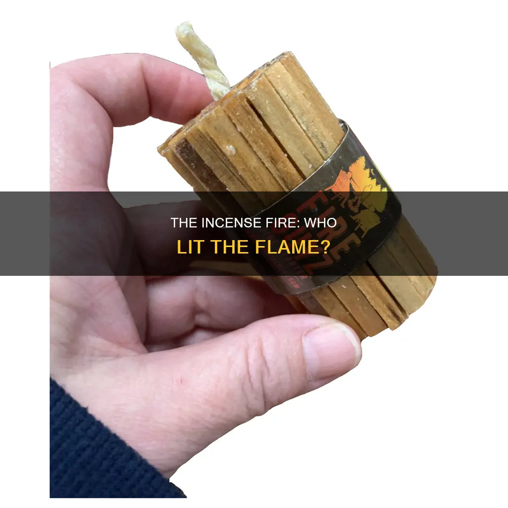 who started the fire that burned incense