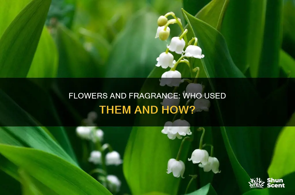 who used flowers for fragrance purposes