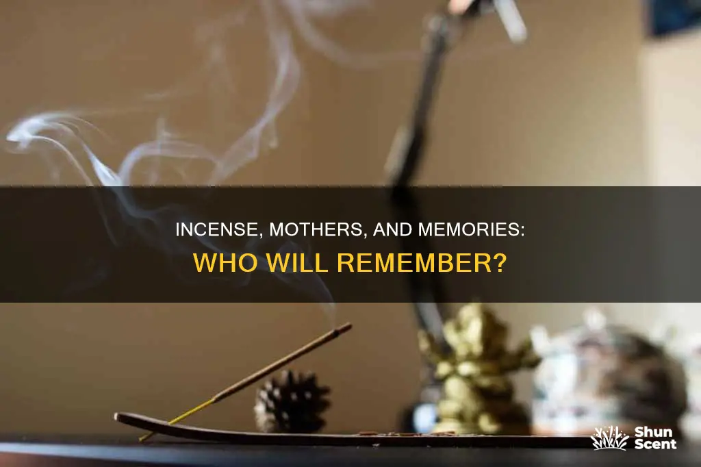 who will light incense when mother