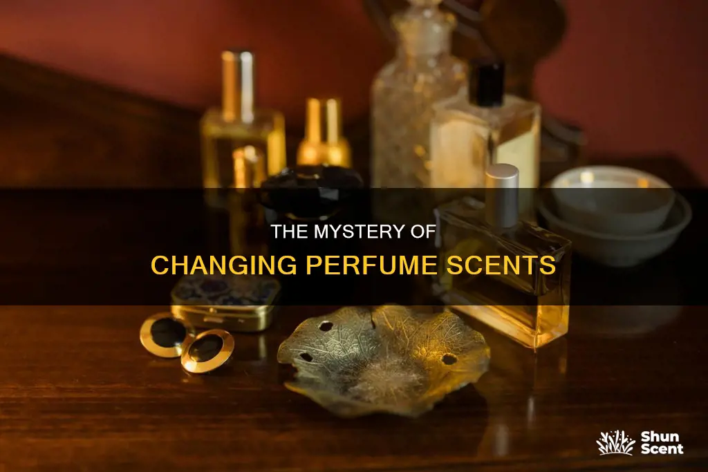 why after years doees my perfume not smell the same