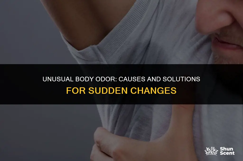 why am i all of a sudden getting body odor