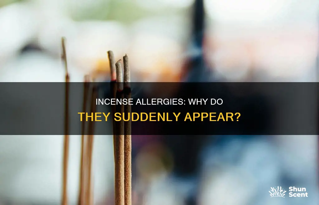 why am i suddenly allergic to incense