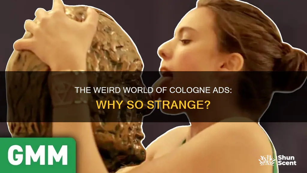 why are cologne ads so weird