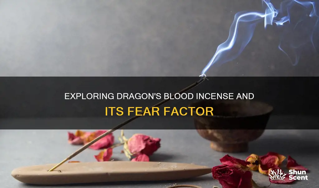 why are people afraid of dragons blood incense