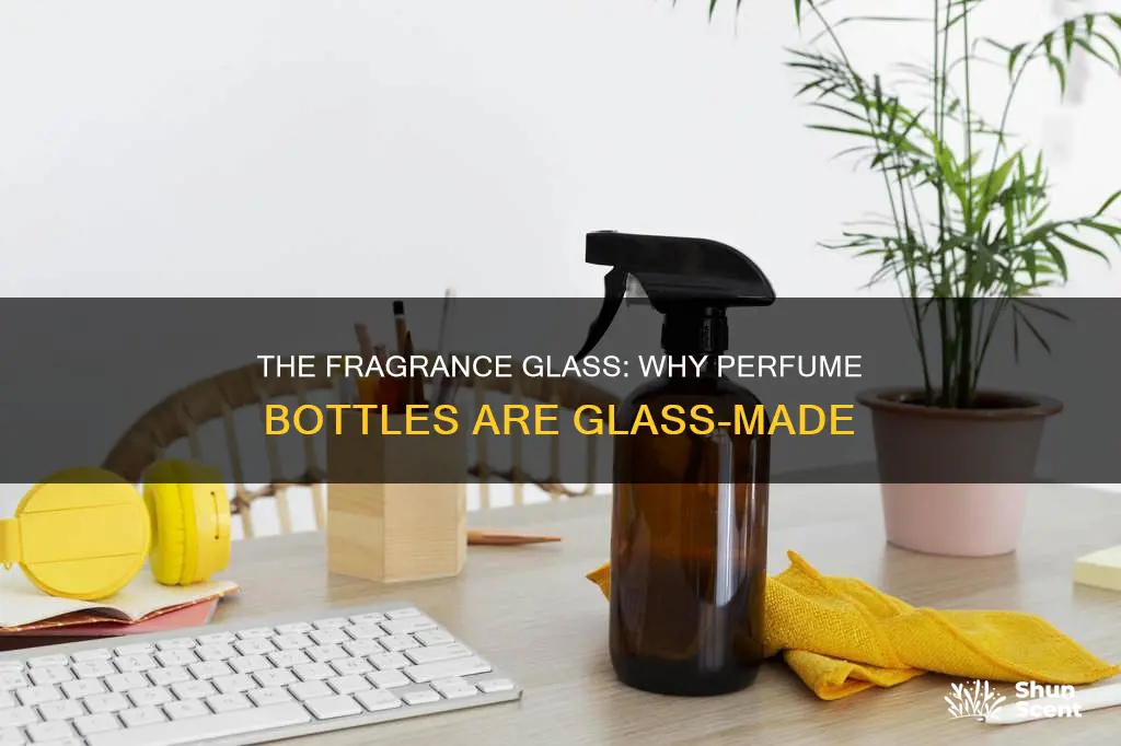 why are perfume bottles made of glass