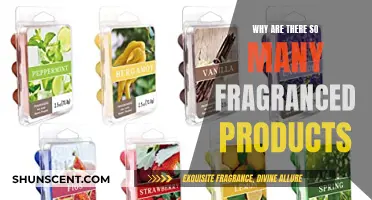 The Ubiquitous Fragranced Products: Why So Many?