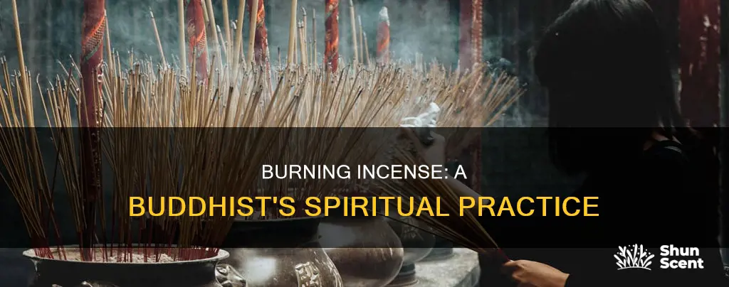 why buddhist burn incense