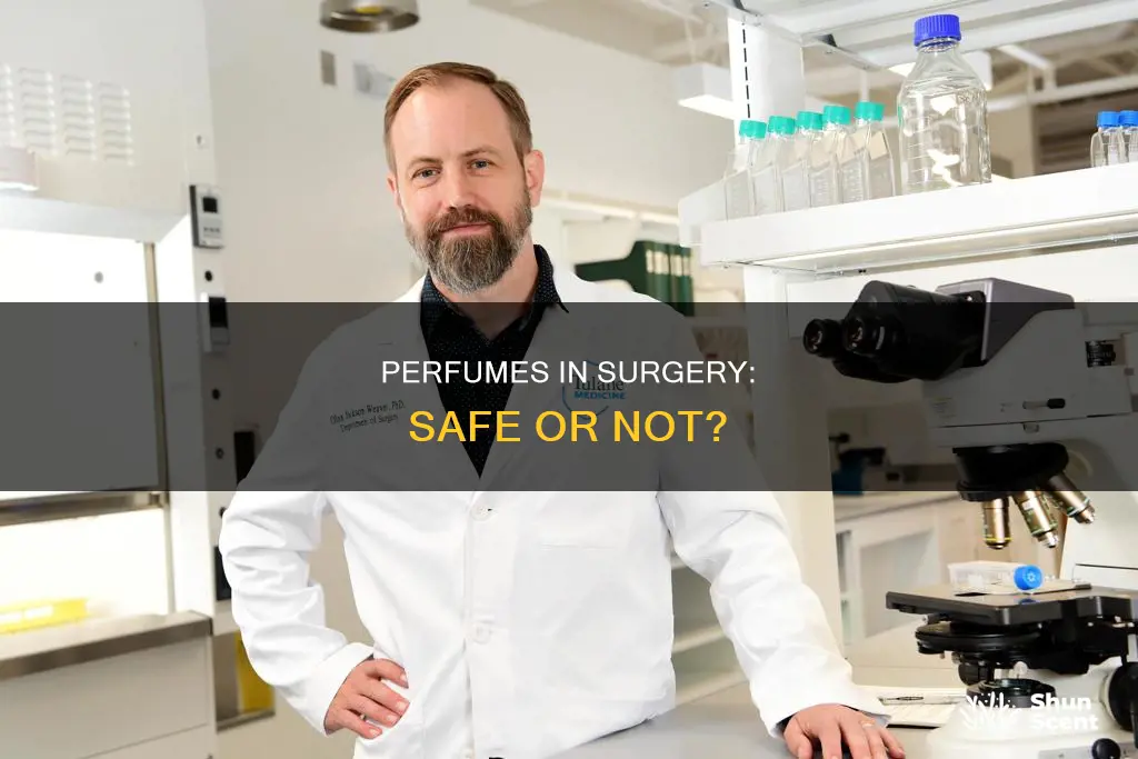 why can i wear perfume during surgery