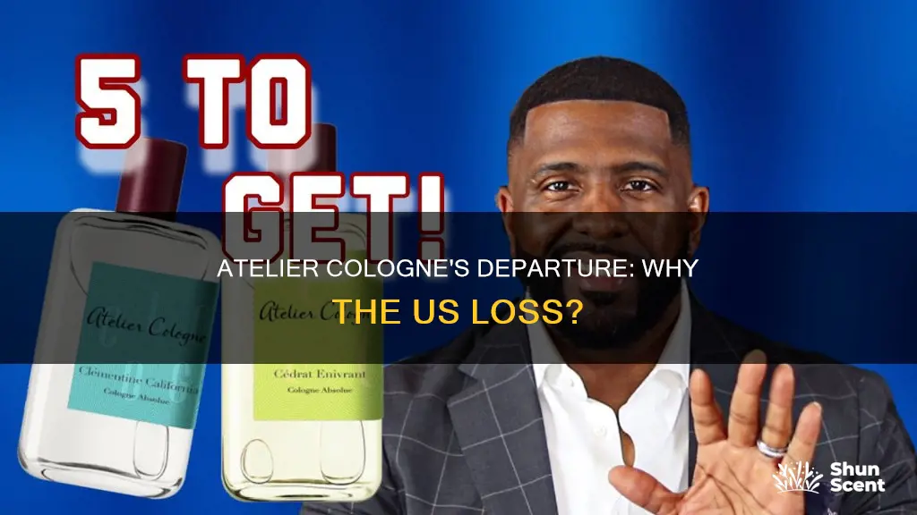 why did atelier cologne leave the us