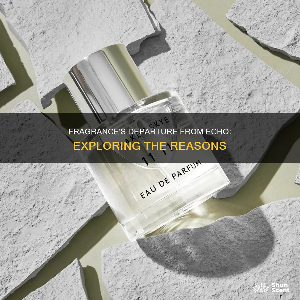 why did fragrance leave echo