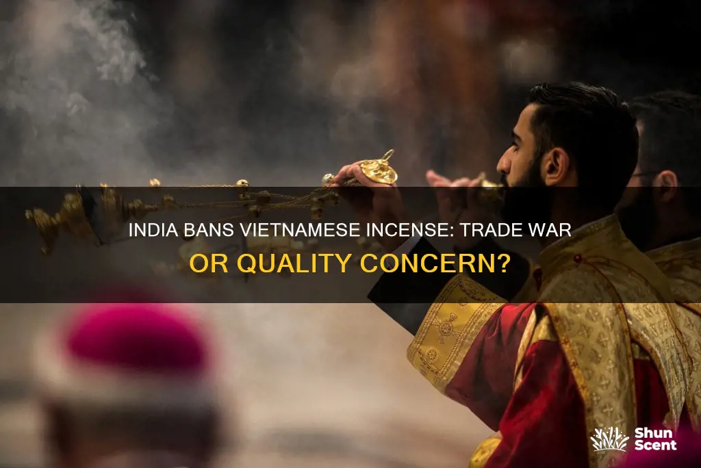 why did india ban vietnamese incense