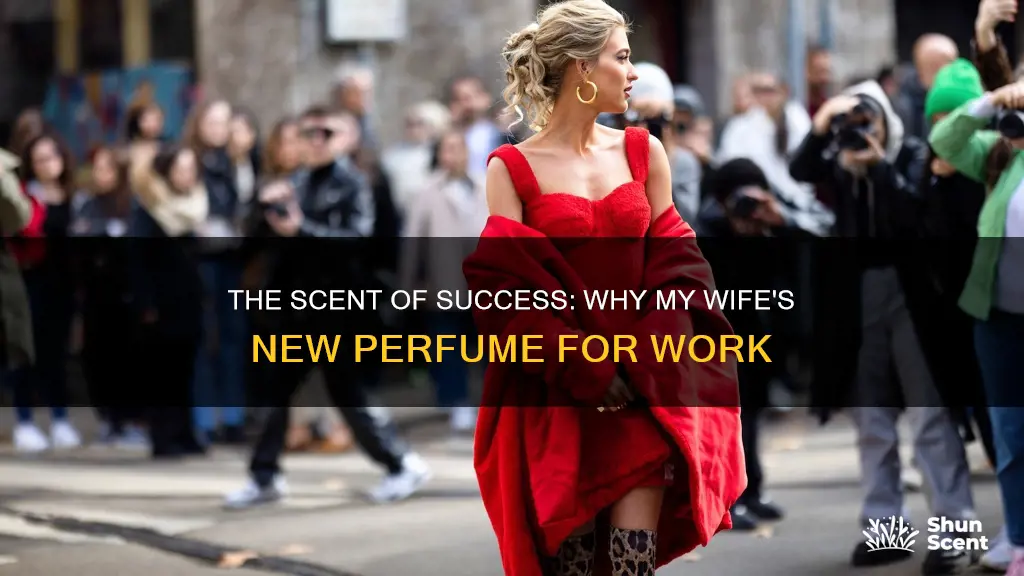 why did my wife buy new perfume for work