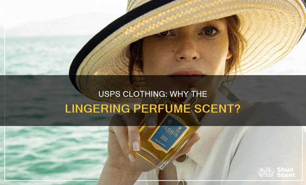 why do clothing smell like perfume coming through usps