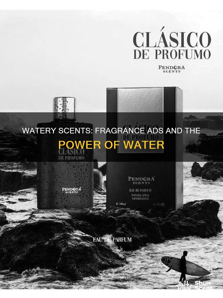 why do fragrance always do water in commercials
