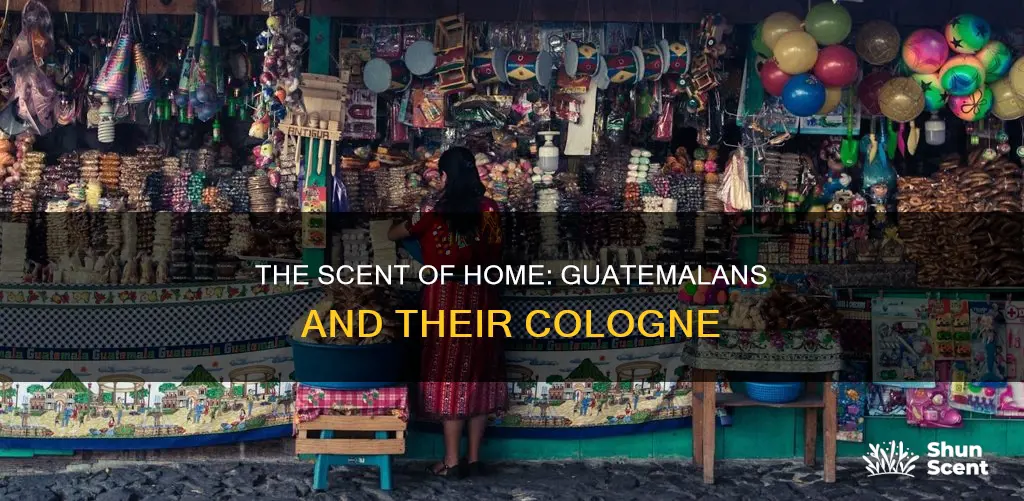 why do guatemalan immigrants wear so much cologne