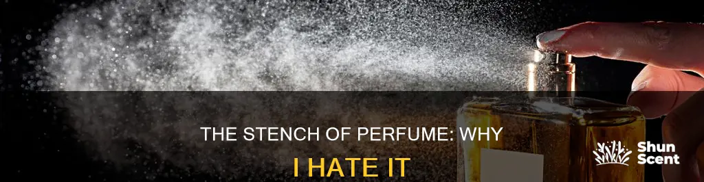 why do i hate the smell of perfume