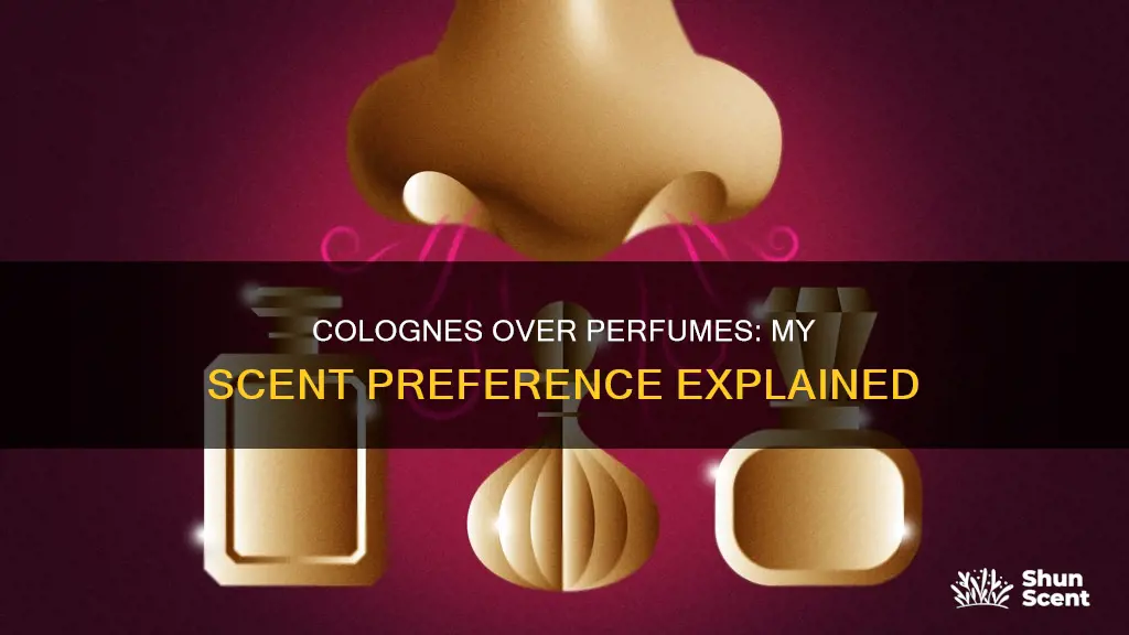 why do i only like cologne and not perfume