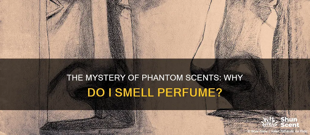 why do i smell perfume when there is none
