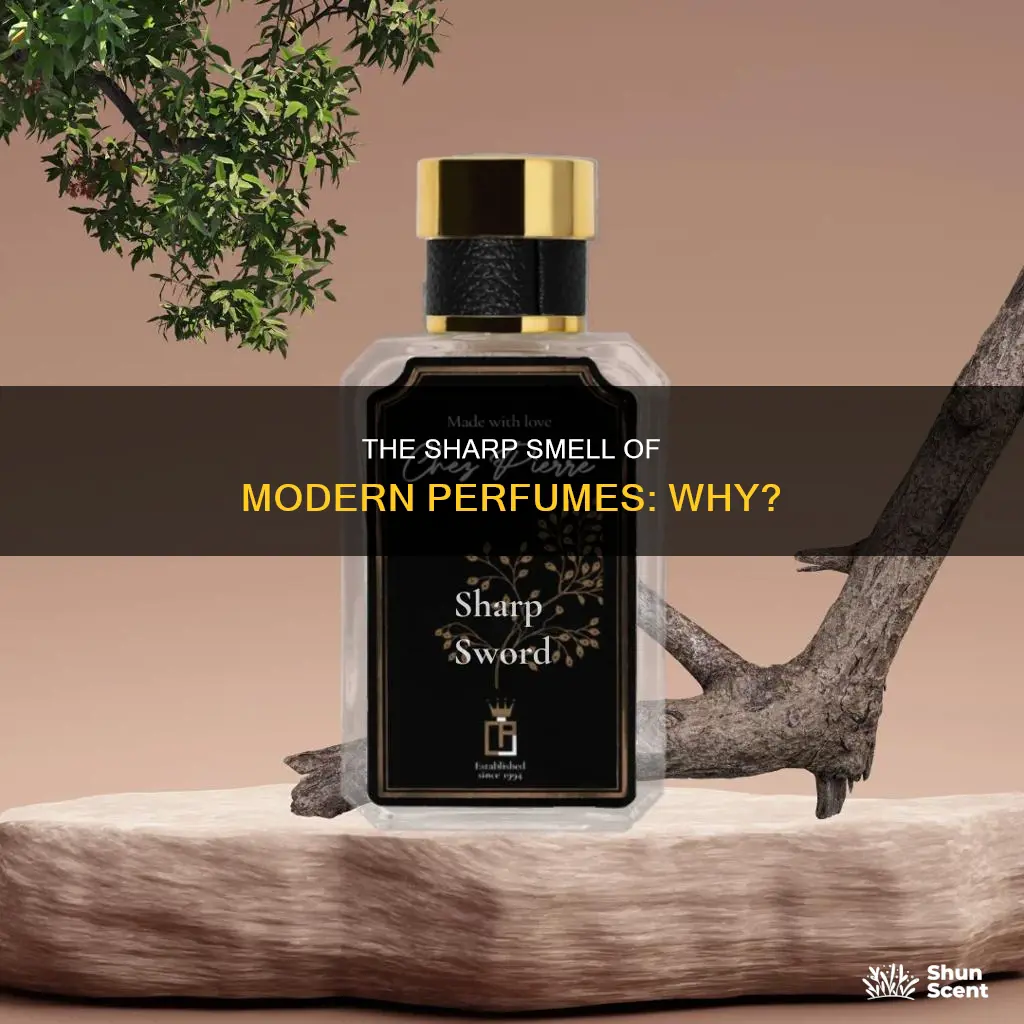 why do modern perfumes smell so sharp