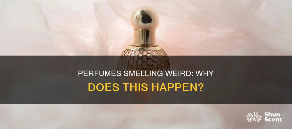 why do my perfumes smell weird on me