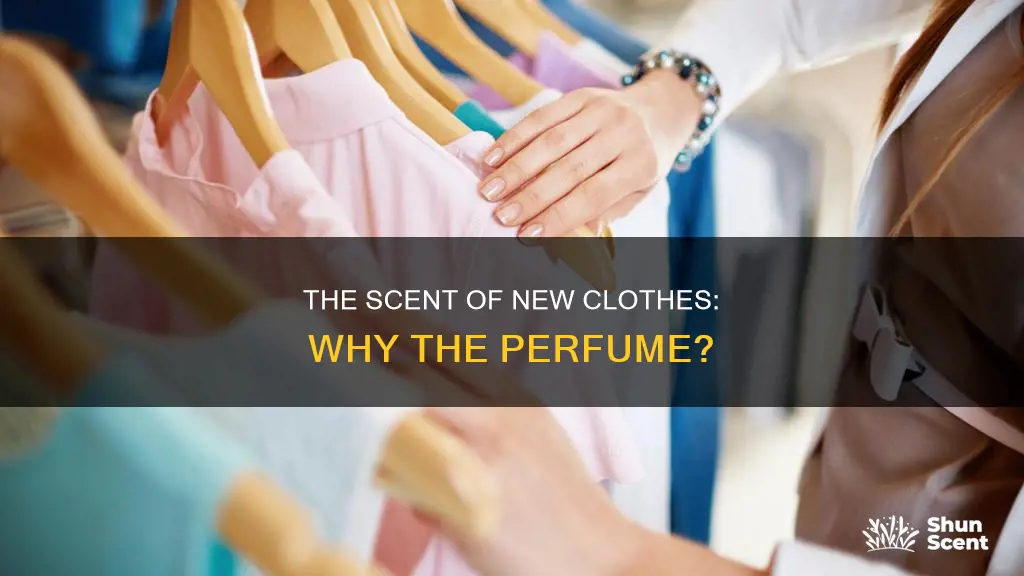 why do new clothes smell like perfume