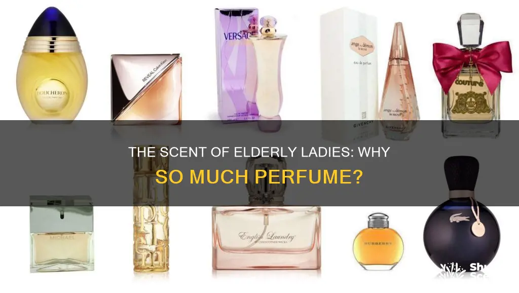 why do old ladies wear so much perfume