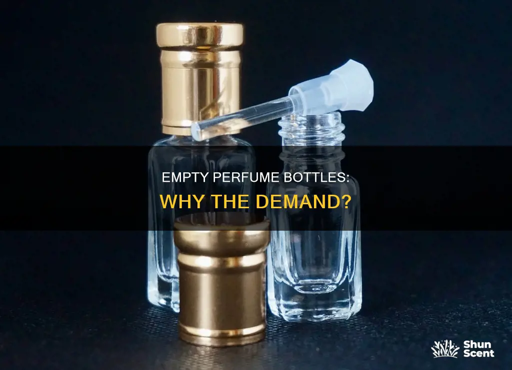 why do people want empty perfume bottles