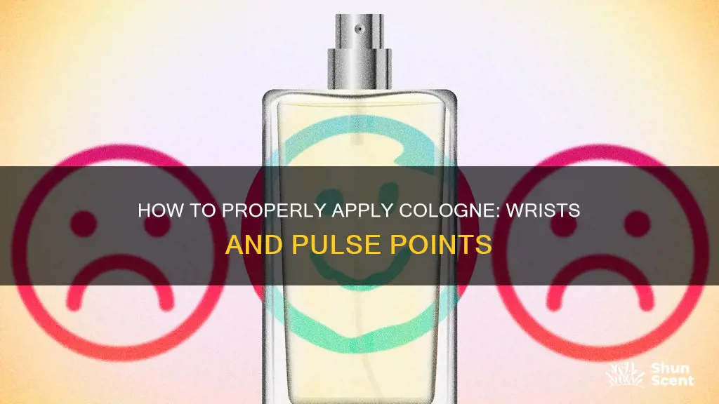 why do you rub cologne on your wrists