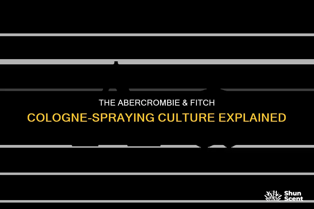 why does ambercrombie and finch spray cologne