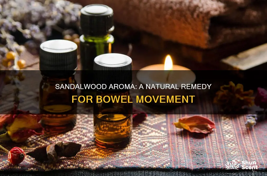 why does aroma of sandalwood increase bowel movement