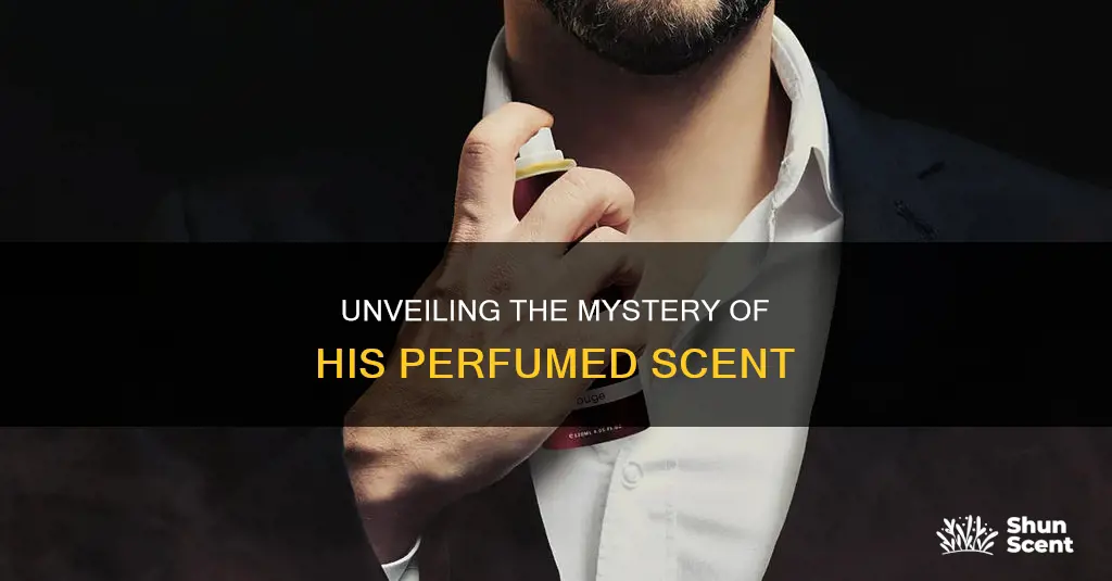 why does he smell like perfume