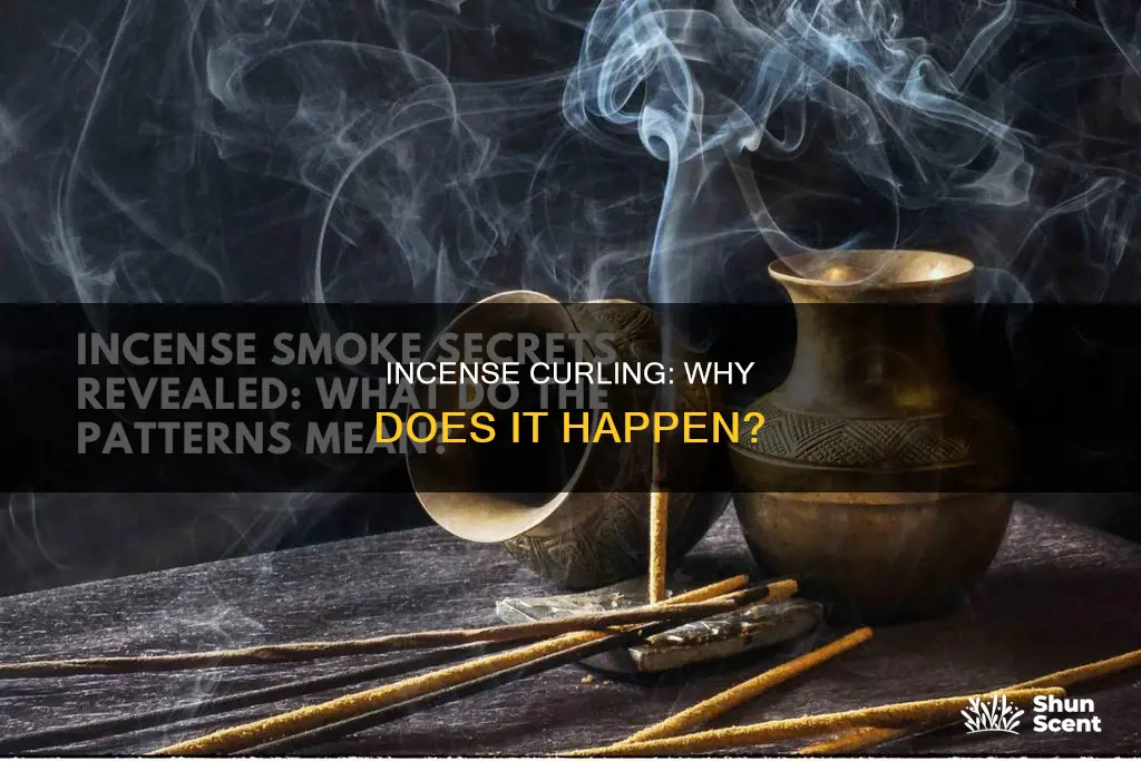 why does incense curling