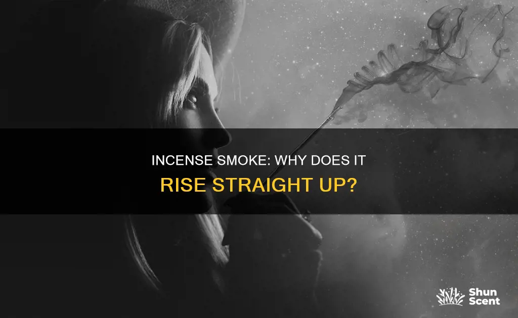 why does incense smoke go straight up