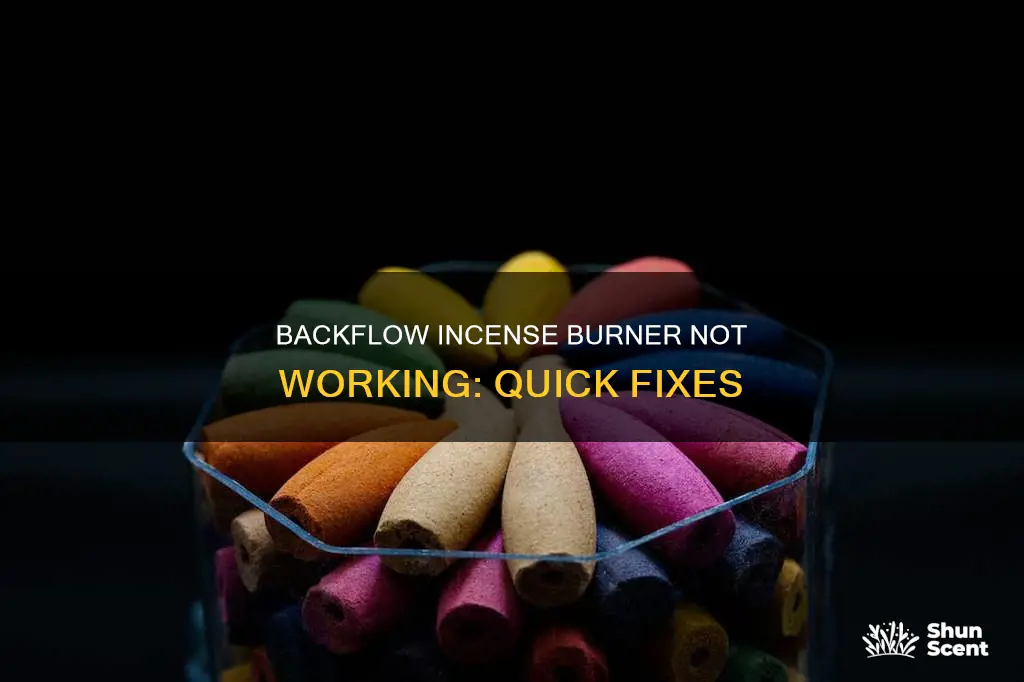 why does my backflow incense burner not work