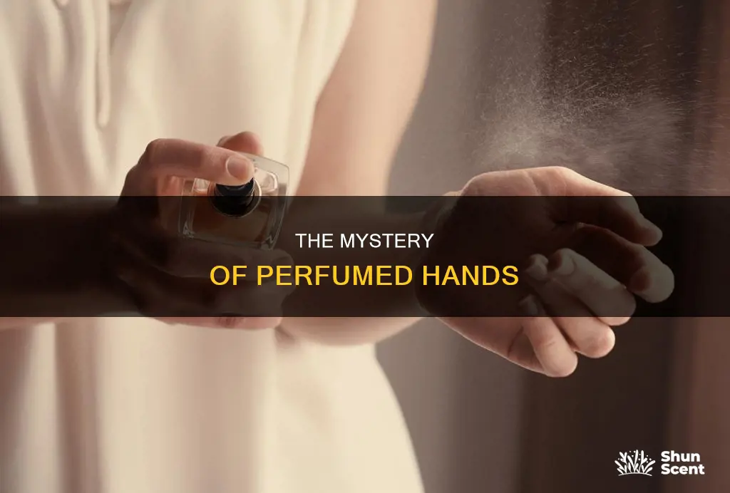 why does my hand smell like perfume