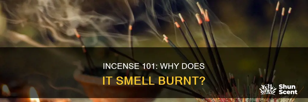 why does my incense smell burnt