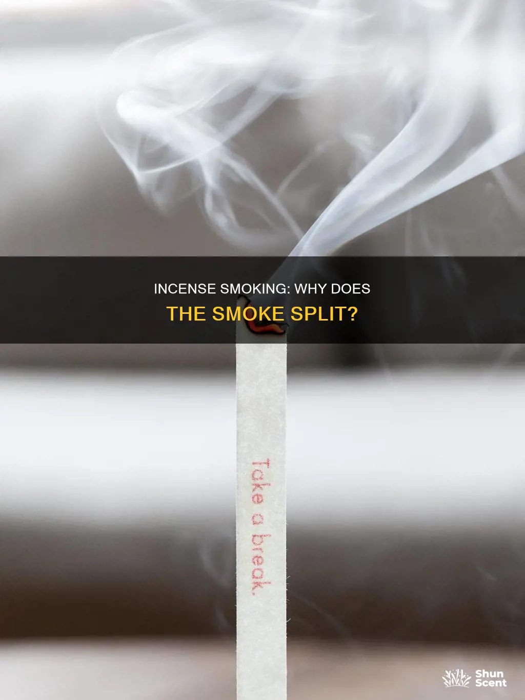why does my incense smoke split