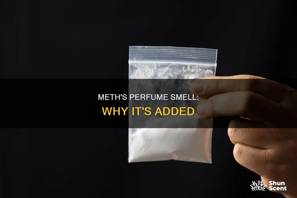 why does my meth smell like perfume