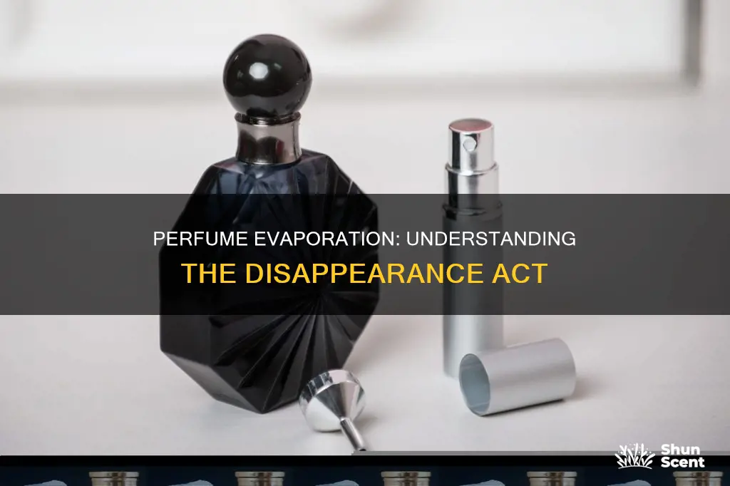why does my perfume disappear from the bottle