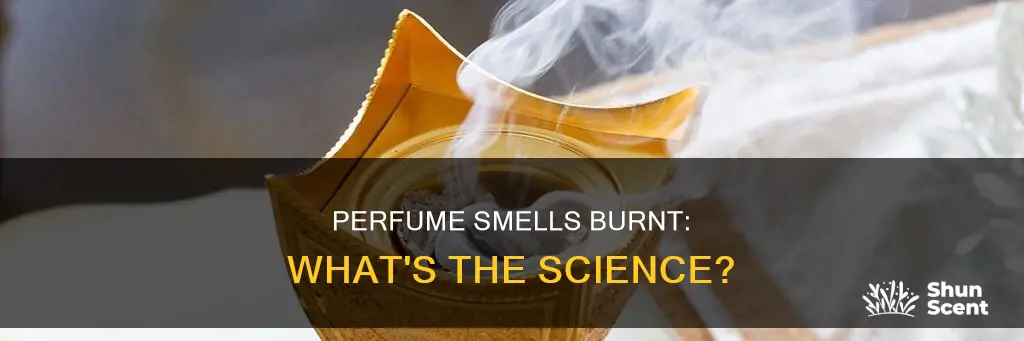 why does my perfume smell burnt