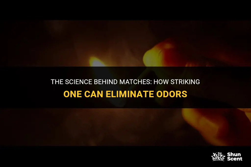 why does striking a match get rid of odors