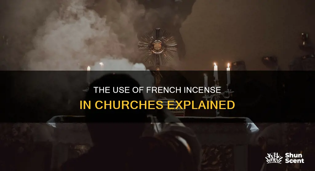 why is france incense used in church