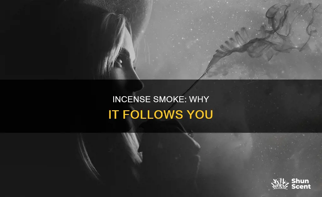 why is my incense smoke following me